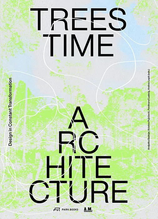 “Trees, Time, Architecture!” 